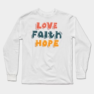 Love Faith Hope Long Sleeve T-Shirt